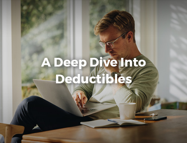 A Deep Dive Into Deductibles