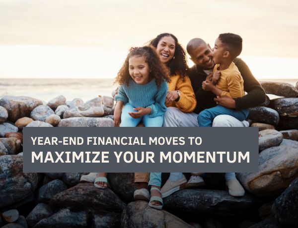 Year-End Financial Moves to Maximize Your Momentum