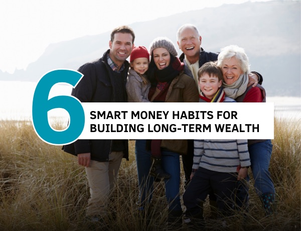 6 Smart Money Habits for Building Long-Term Wealth