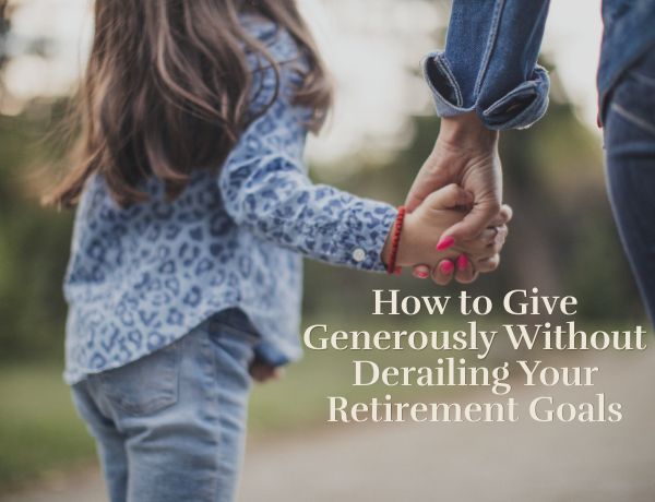 How to Give Generously Without Derailing Your Goals