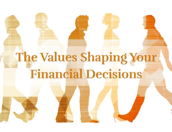 The Values Shaping Your Financial Decisions