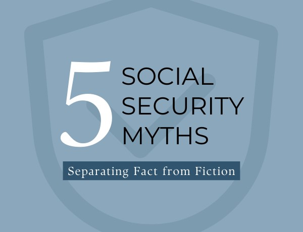 5 Social Security Myths: Separating Fact from Fiction