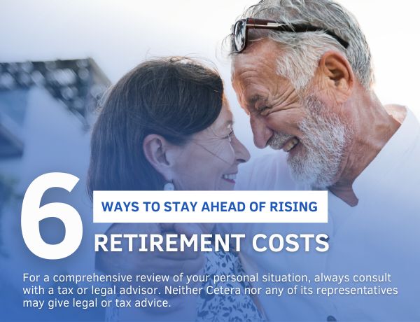 6 Ways to Stay Ahead of Rising Retirement Costs