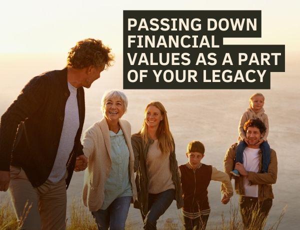 Passing Down Financial Values as a Part of Your Legacy